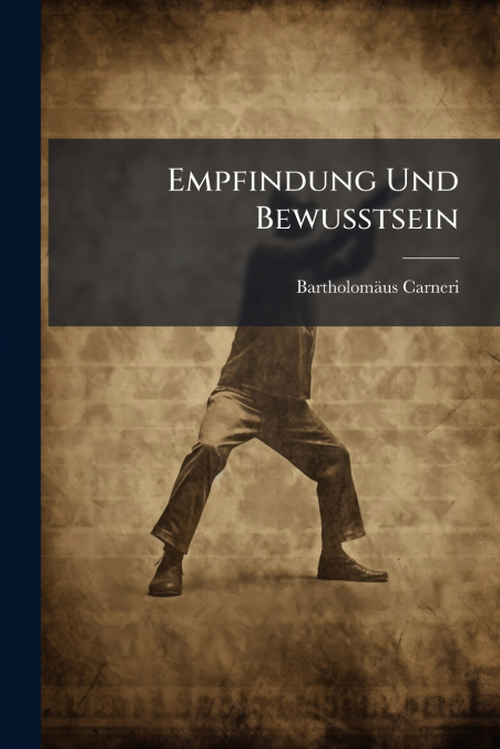 EMPFINDUNG UND BEWUSSTSEIN