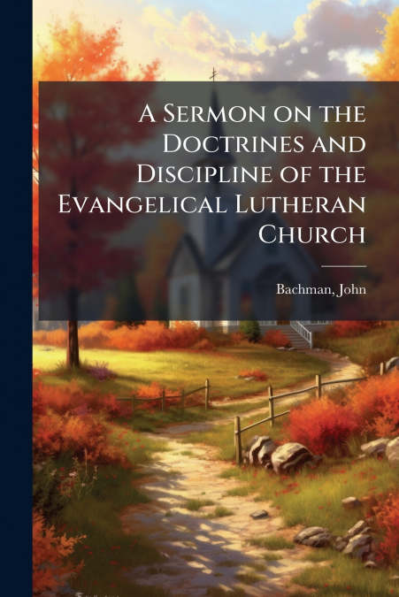 A SERMON ON THE DOCTRINES AND DISCIPLINE OF THE EVANGELICAL