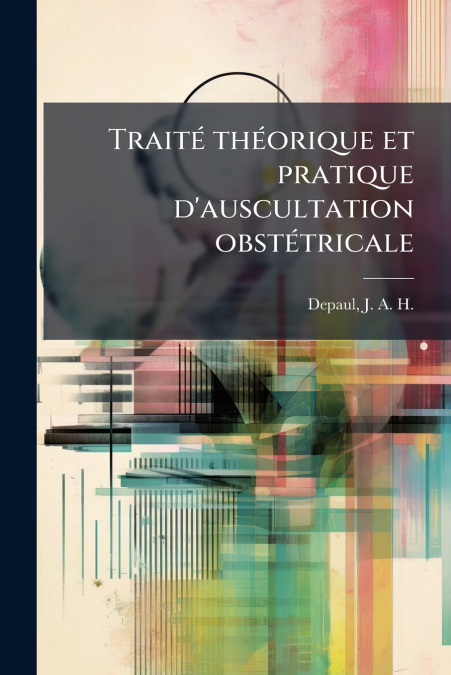 TRAITE THEORIQUE ET PRATIQUE D?AUSCULTATION OBSTETRICALE