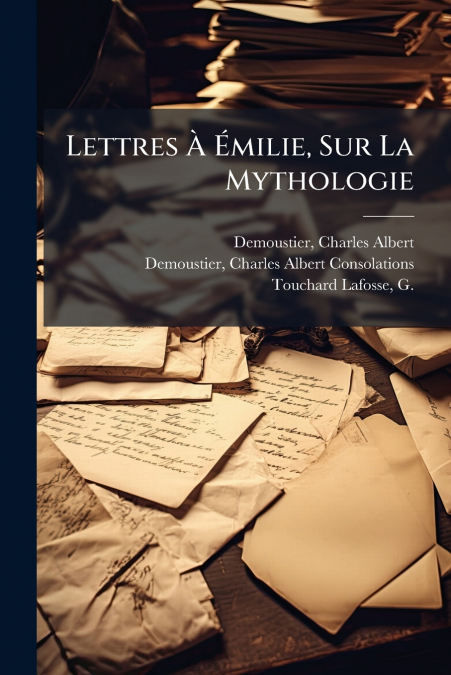 LETTRES A EMILIE, SUR LA MYTHOLOGIE