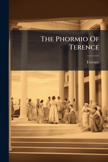 THE PHORMIO OF TERENCE