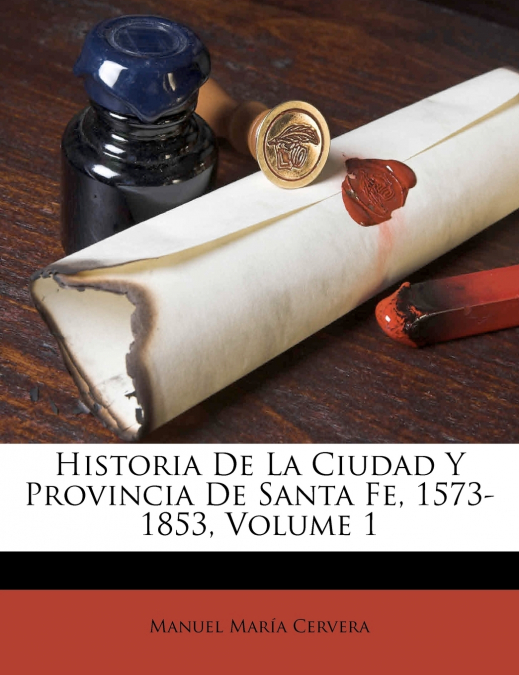 HISTORIA DE LA CIUDAD Y PROVINCIA DE SANTA FE, 1573-1853, VO