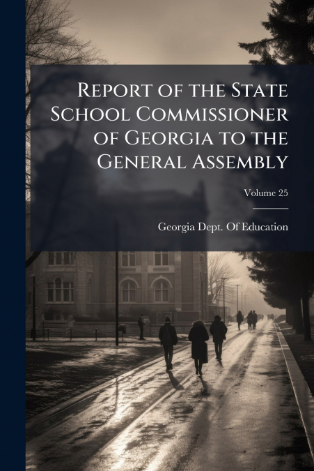 REPORT OF THE STATE SCHOOL COMMISSIONER OF GEORGIA TO THE GE