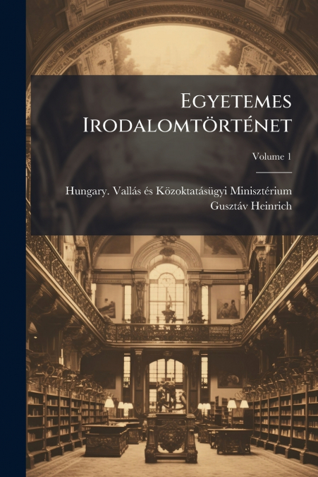 EGYETEMES IRODALOMTORTENET, VOLUME 1