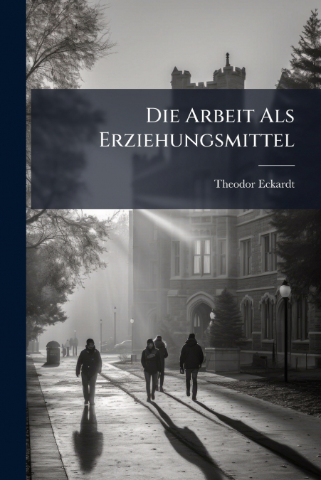 DIE ARBEIT ALS ERZIEHUNGSMITTEL