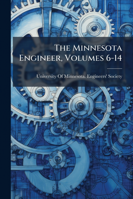 THE MINNESOTA ENGINEER, VOLUMES 6-14