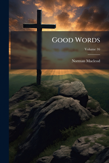 GOOD WORDS, VOLUME 16