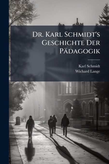 DR. KARL SCHMIDT?S GESCHICHTE DER PADAGOGIK