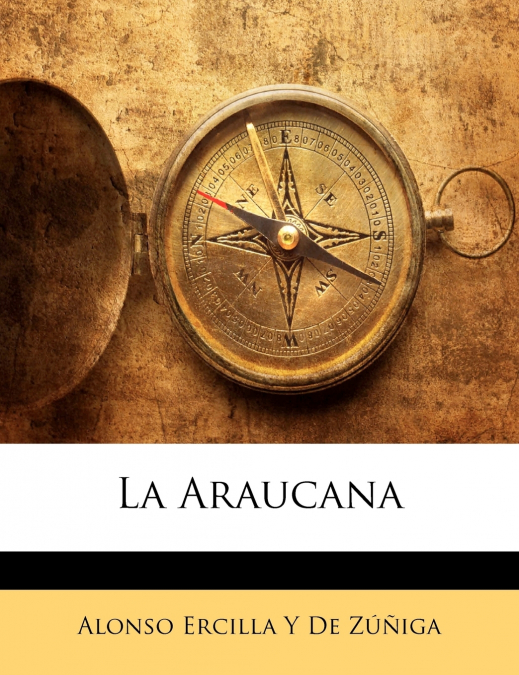 LA ARAUCANA, VOLUME 1