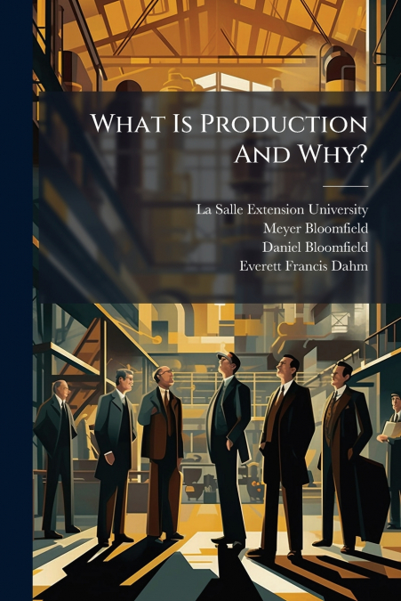 WHAT IS PRODUCTION AND WHY?