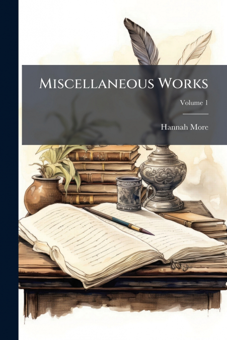 MISCELLANEOUS WORKS, VOLUME 1