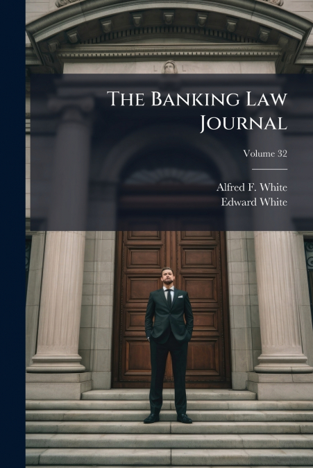 THE BANKING LAW JOURNAL, VOLUME 32
