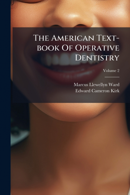 THE AMERICAN TEXT-BOOK OF OPERATIVE DENTISTRY