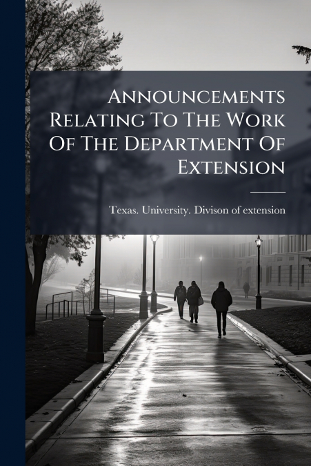 ANNOUNCEMENTS RELATING TO THE WORK OF THE DEPARTMENT OF EXTE