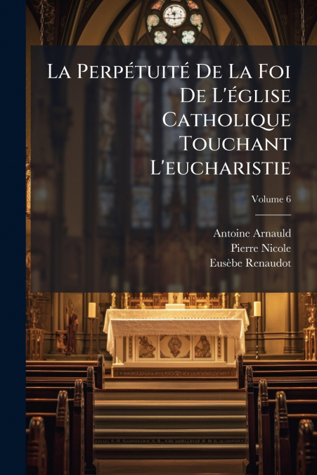 LA PERPETUITE DE LA FOI DE L?EGLISE CATHOLIQUE TOUCHANT L?EU
