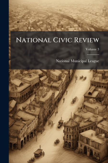 NATIONAL CIVIC REVIEW, VOLUME 3