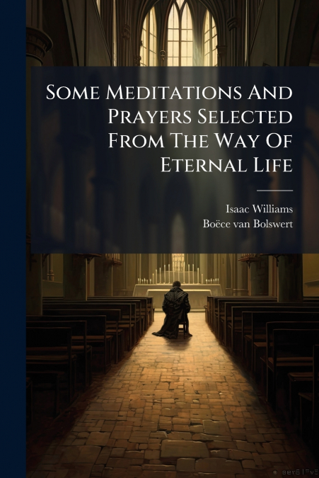 SOME MEDITATIONS AND PRAYERS SELECTED FROM THE WAY OF ETERNA