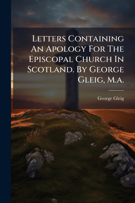 LETTERS CONTAINING AN APOLOGY FOR THE EPISCOPAL CHURCH IN SC