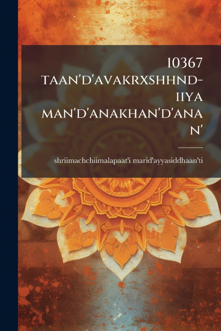 10367 TAAN?D?AVAKRXSHHND-IIYA MAN?D?ANAKHAN?D?ANAN?