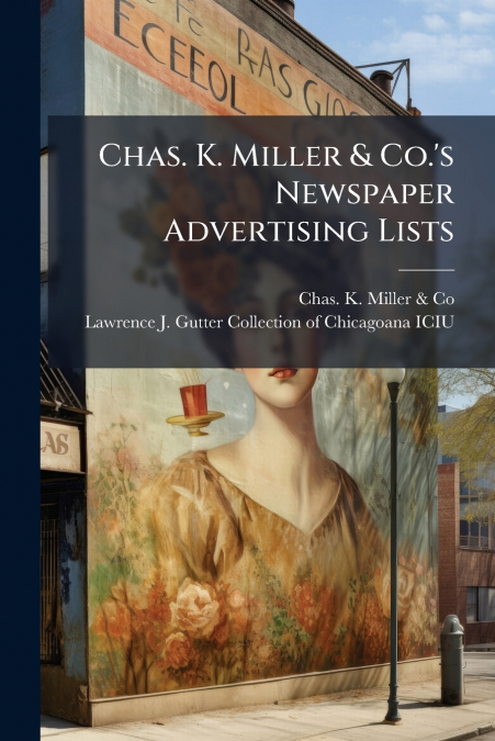 CHAS. K. MILLER & CO.?S NEWSPAPER ADVERTISING LISTS