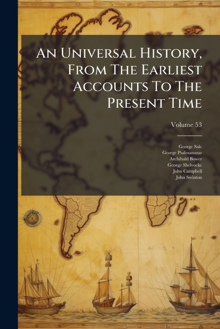 AN UNIVERSAL HISTORY, FROM THE EARLIEST ACCOUNT OF TIME, VOL
