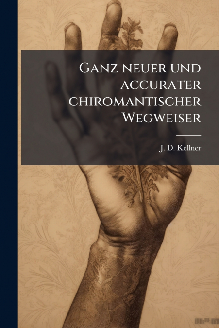 GANZ NEUER UND ACCURATER CHIROMANTISCHER WEGWEISER