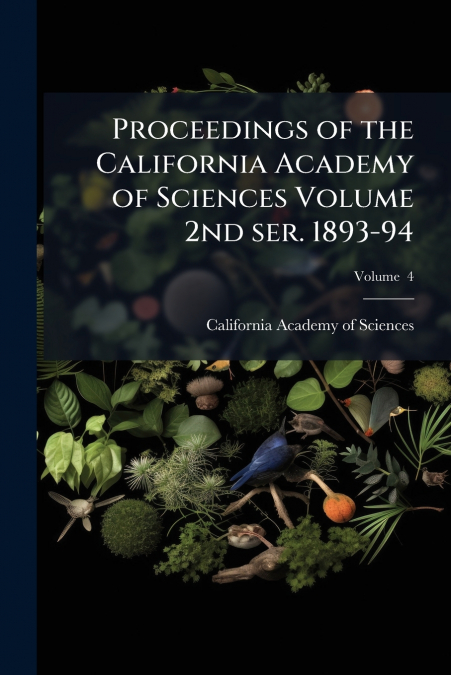 PROCEEDINGS OF THE CALIFORNIA ACADEMY OF SCIENCES VOLUME 2ND