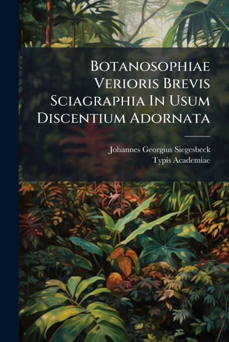 BOTANOSOPHIAE VERIORIS BREVIS SCIAGRAPHIA IN USUM DISCENTIUM