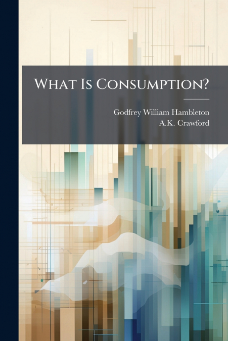 WHAT IS CONSUMPTION?