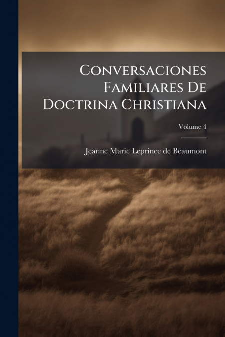 CONVERSACIONES FAMILIARES DE DOCTRINA CHRISTIANA, VOLUME 4