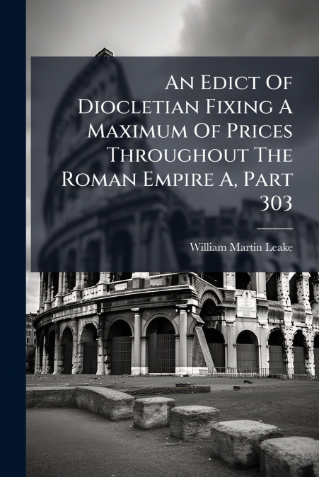 AN EDICT OF DIOCLETIAN FIXING A MAXIMUM OF PRICES THROUGHOUT