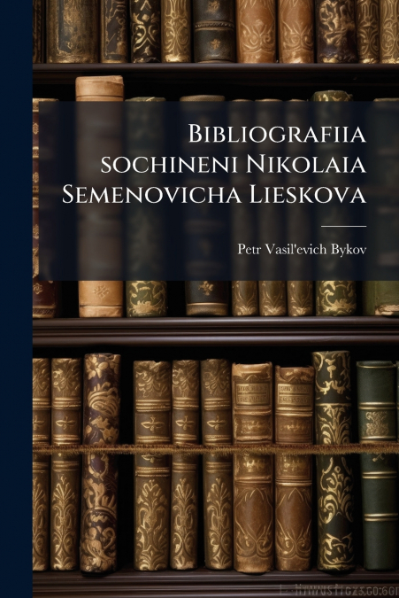 BIBLIOGRAFIIA SOCHINENI NIKOLAIA SEMENOVICHA LIESKOVA