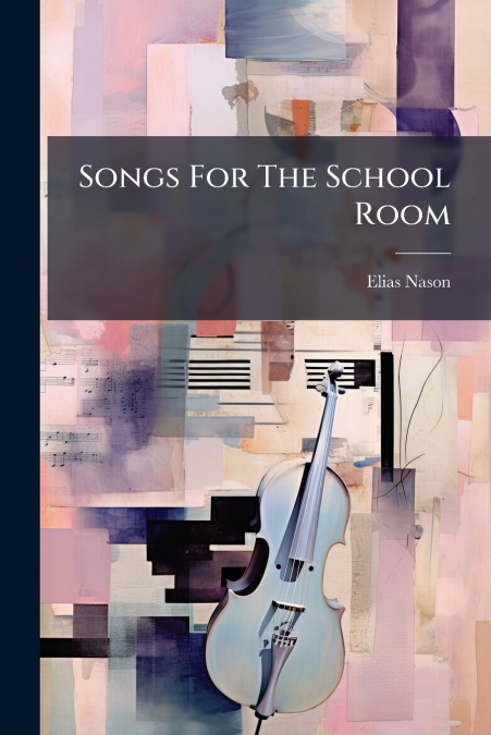 SONGS FOR THE SCHOOL ROOM