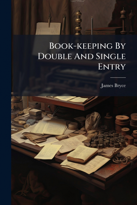 BOOK-KEEPING BY DOUBLE AND SINGLE ENTRY