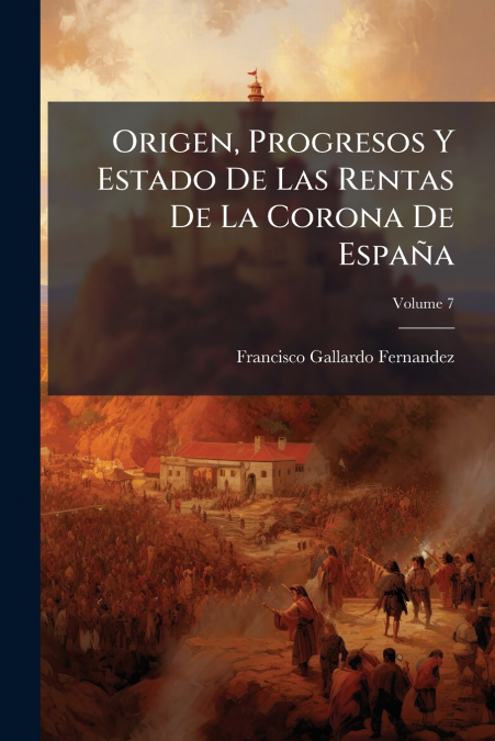 ORIGEN, PROGRESOS Y ESTADO DE LAS RENTAS DE LA CORONA DE ESP