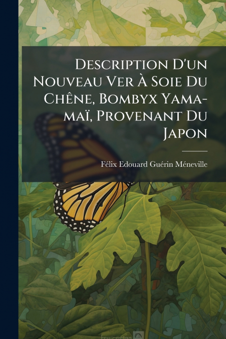 DESCRIPTION D?UN NOUVEAU VER A SOIE DU CHENE, BOMBYX YAMA-MA