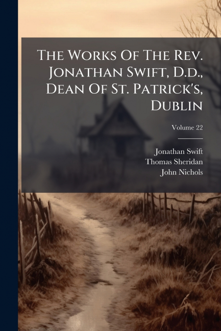 THE WORKS OF THE REV. JONATHAN SWIFT, D.D., DEAN OF ST. PATR