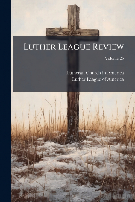 LUTHER LEAGUE REVIEW, VOLUMES 27-28