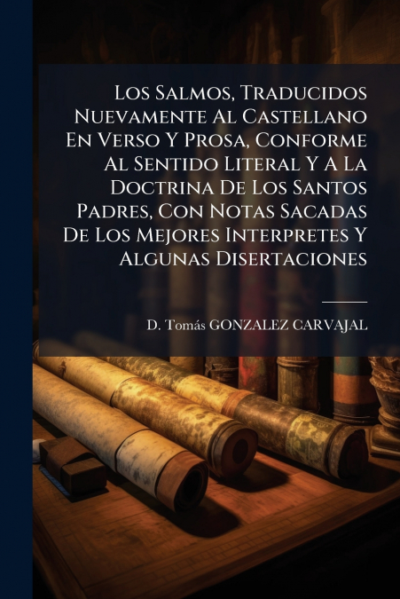 LOS SALMOS, TRADUCIDOS NUEVAMENTE AL CASTELLANO EN VERSO Y P