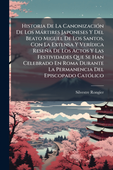 HISTORIA DE LA CANONIZACION DE LOS MARTIRES JAPONESES Y DEL