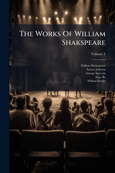 THE WORKS OF WILLIAM SHAKSPEARE, VOLUME 1
