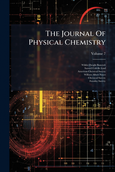THE JOURNAL OF PHYSICAL CHEMISTRY, VOLUME 7