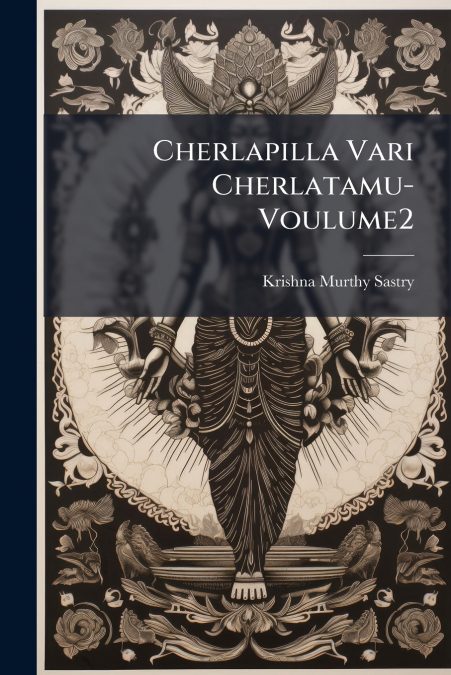 CHERLAPILLA VARI CHERLATAMU-VOULUME2