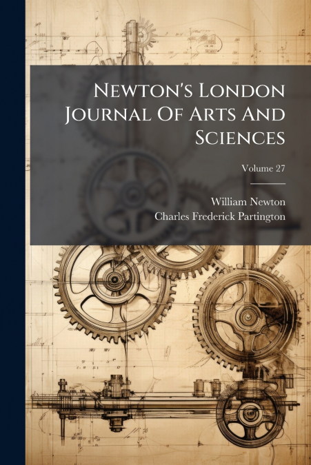 NEWTON?S LONDON JOURNAL OF ARTS AND SCIENCES