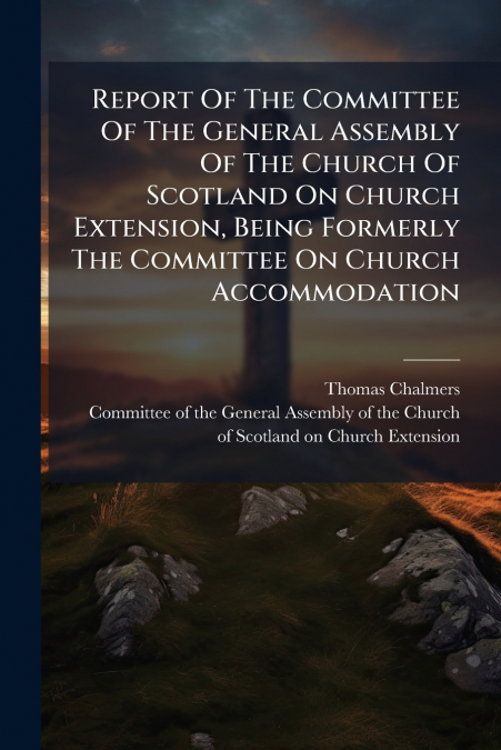 REPORT OF THE COMMITTEE OF THE GENERAL ASSEMBLY OF THE CHURC