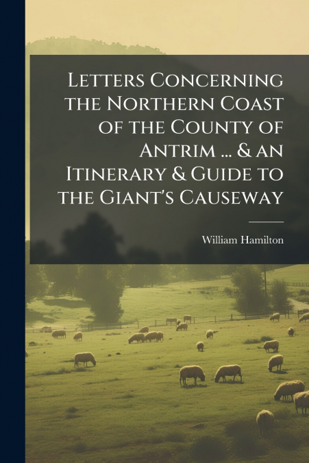 LETTERS CONCERNING THE NORTHERN COAST OF THE COUNTY OF ANTRI