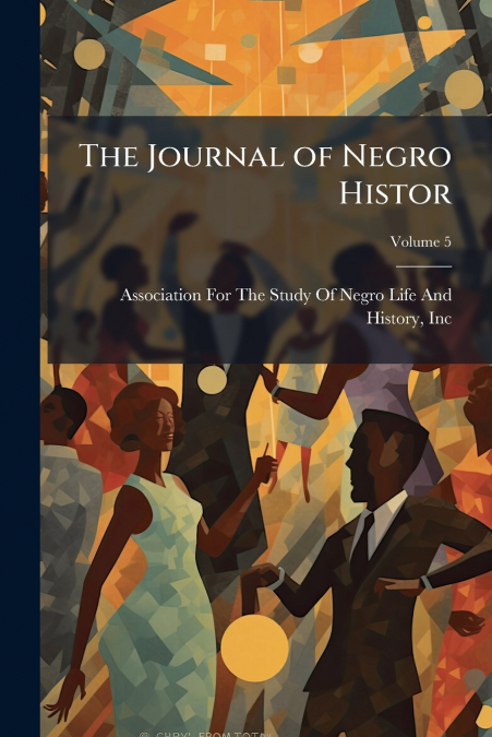 THE JOURNAL OF NEGRO HISTOR, VOLUME 5