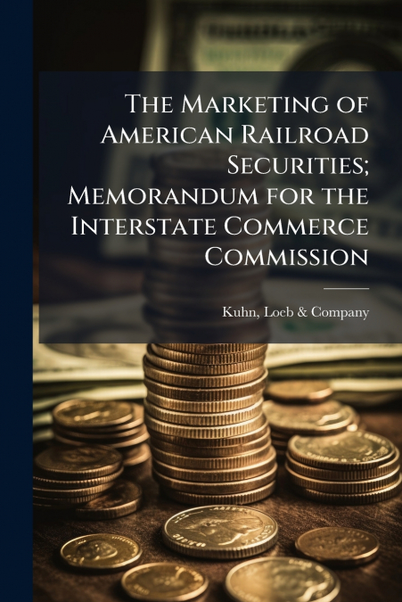 THE MARKETING OF AMERICAN RAILROAD SECURITIES, MEMORANDUM FO