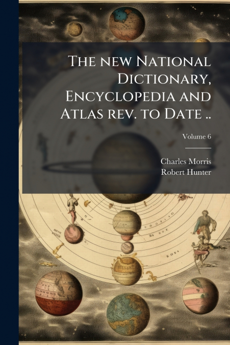 THE NEW NATIONAL DICTIONARY, ENCYCLOPEDIA AND ATLAS REV. TO