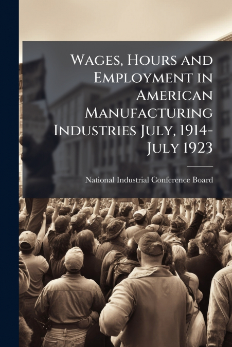 WAGES, HOURS AND EMPLOYMENT IN AMERICAN MANUFACTURING INDUST